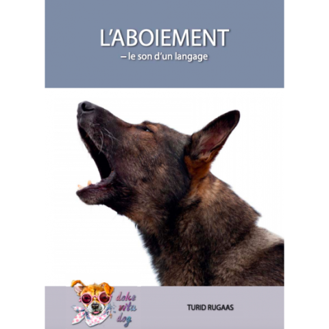 L'aboiement, le son d'un langage - Turid Rugaas